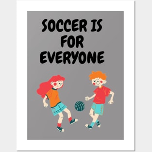 soccer is for everyone Posters and Art